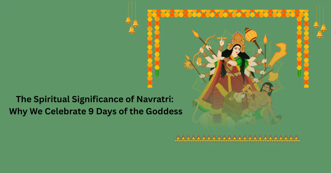 The Spiritual Significance of Navratri: Why We Celebrate 9 Days of the Goddess